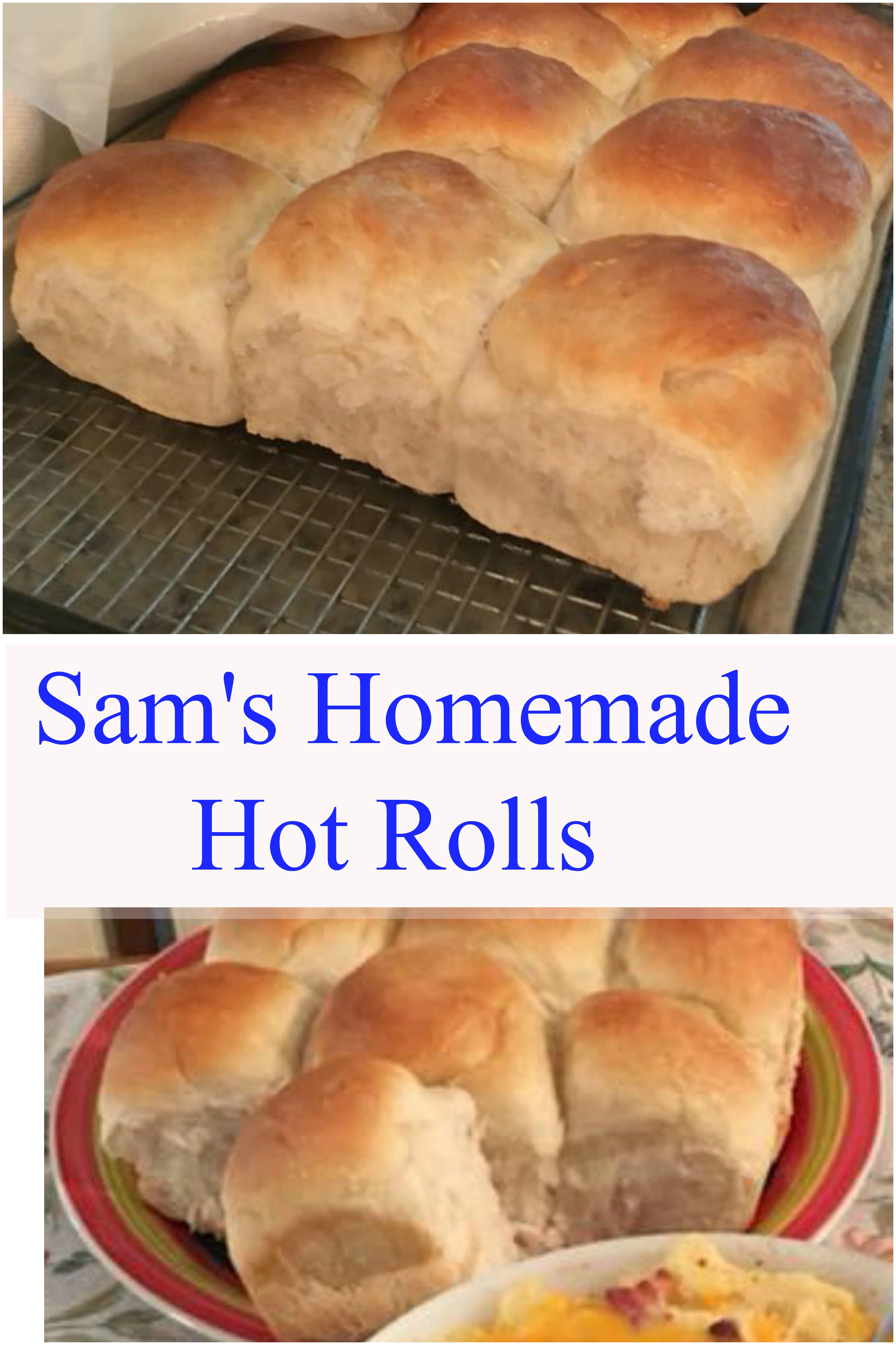 Sam's Homemade Hot Rolls are an old family recipe that makes the best hot rolls ever.