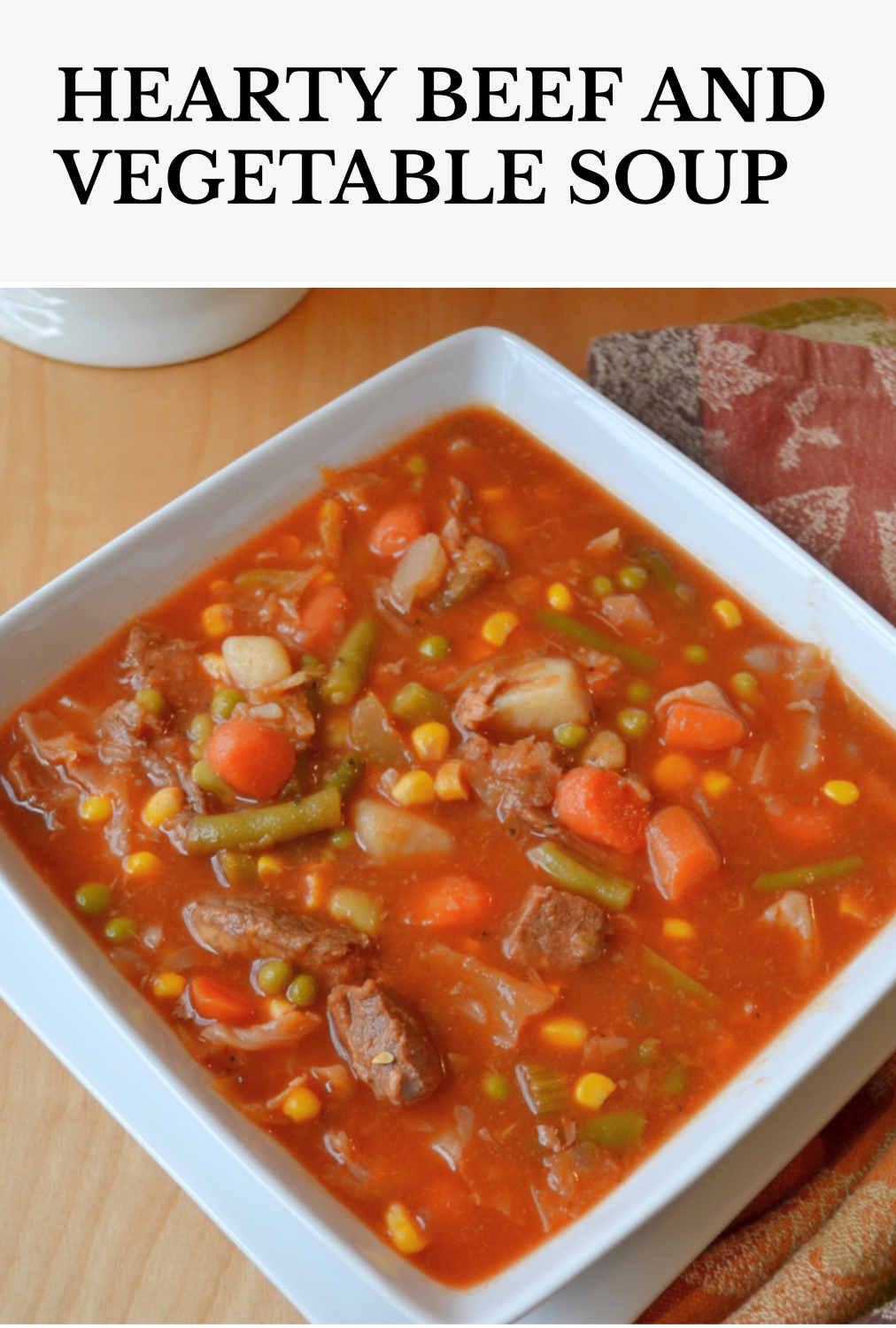 Hearty Beef and Vegetable Soup is an old fashioned, homemade soup packed with tender beef and vegetables.