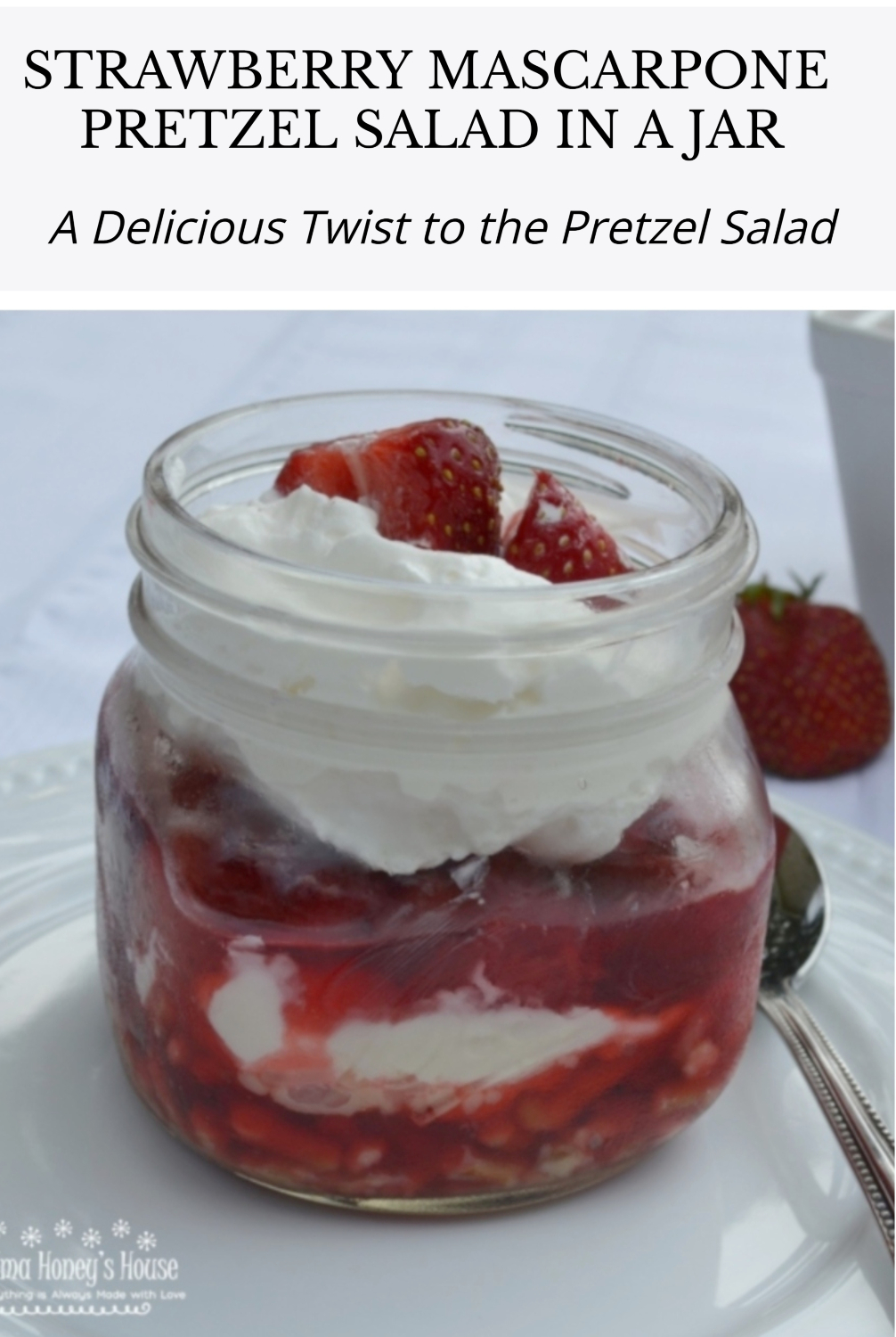 Strawberry Mascarpone Pretzel Salad in a Jar is a variation to the reto Strawberry Pretzel Salad that has been popular since the 1960's