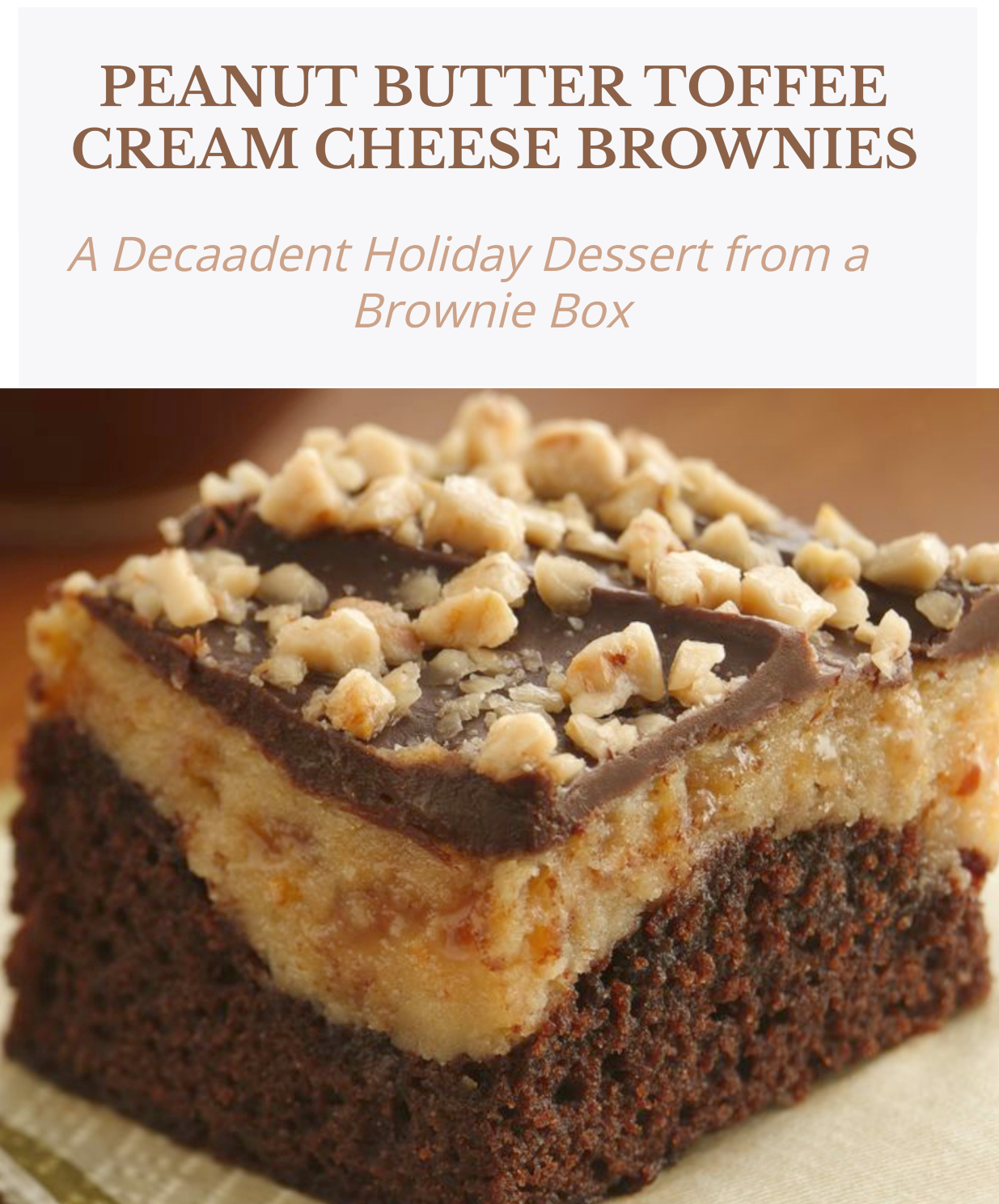 Peanut Butter Toffee Cheesecake Brownies are a decadent dessert created from a box of brownie mix.